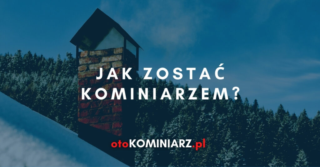 Kominiarz - jak zostać kominiarzem?