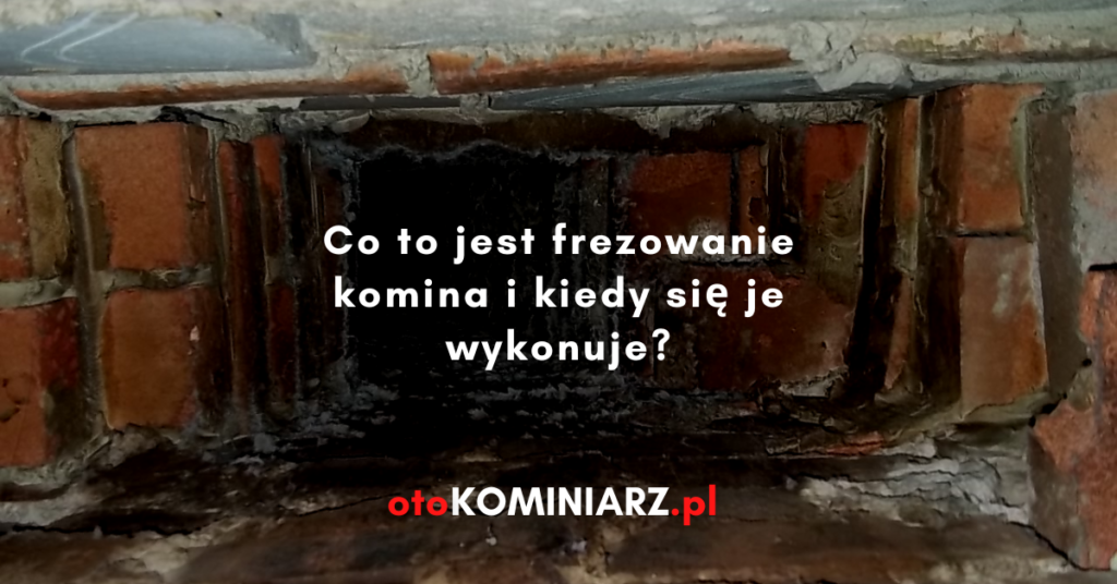 Co to jest frezowanie komina i kiedy się je wykonuje?