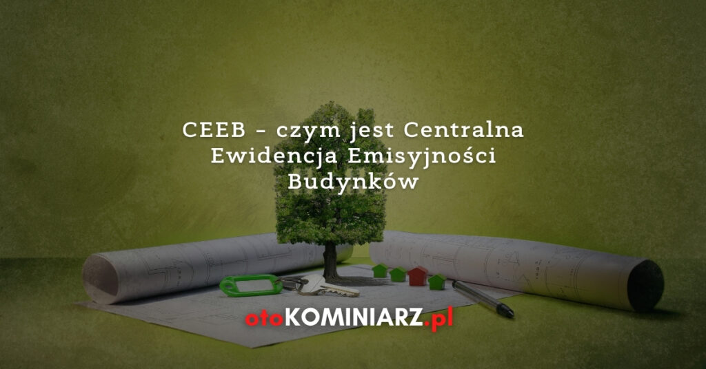 CEEB - czym jest Centralna Ewidencja Emisyjności Budynków